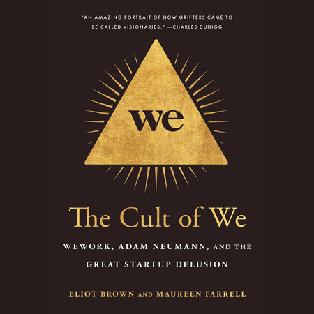 The Cult of We by Eliot Brown & Maureen Farrell
