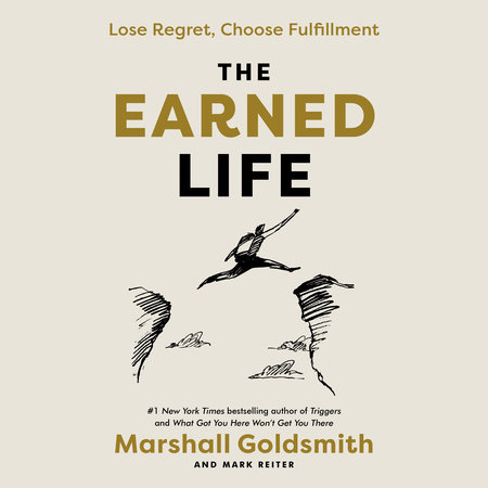 The Earned Life by Marshall Goldsmith & Mark Reiter