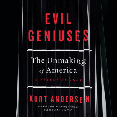 Evil Geniuses by Kurt Andersen
