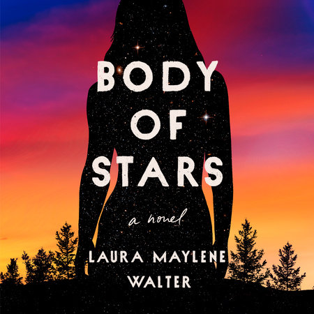 Body of Stars by Laura Maylene Walter