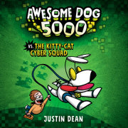 Awesome Dog 5000 vs. The Kitty-Cat Cyber Squad (Book 3) 