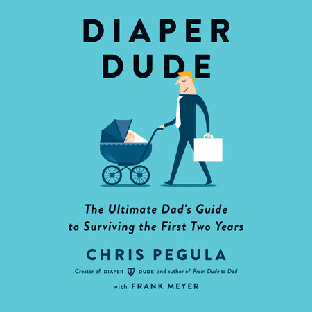 Diaper Dude by Chris Pegula & Frank Meyer