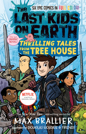 The Last Kids on Earth: Thrilling Tales from the Tree House by Max