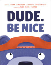 Dude. Be Nice 