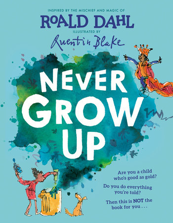 Never Grow Up by Roald Dahl: 9780593353059 | PenguinRandomHouse.com: Books