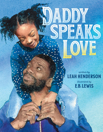 Daddy Speaks Love by Leah Henderson: 9780593354360