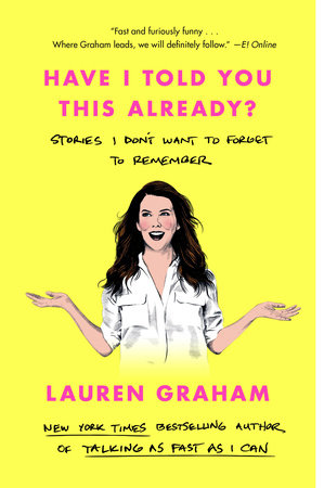 Have I Told You This Already? by Lauren Graham: 9780593355442