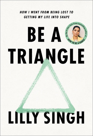 Be a Triangle by Lilly Singh: 9780593357811