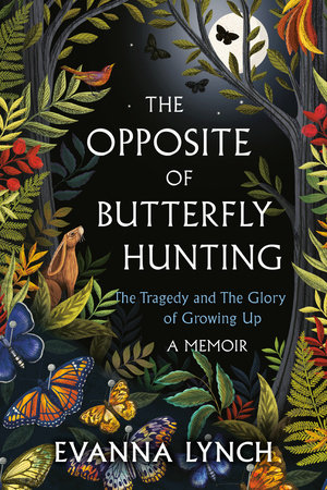 The Opposite of Butterfly Hunting by Evanna Lynch: 9780593358412