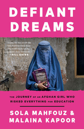 Defiant Dreams: The Journey of an Afghan Girl Who Risked Everything for Education [Book]