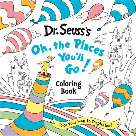 Download Dr Seuss S Oh The Places You Ll Go Coloring Book By Dr Seuss 9780593372401 Penguinrandomhouse Com Books