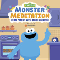 Book cover for Being Patient with Cookie Monster: Sesame Street Monster Meditation in collaboration with Headspace