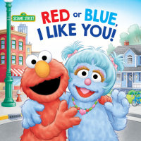 Book cover for Red or Blue, I Like You! (Sesame Street)