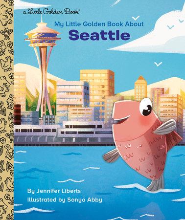 My Little Golden Book About Seattle by Jennifer Liberts