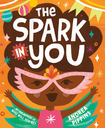 The Spark in You by Andrea Pippins: 9780593380093