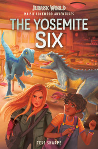 Book cover for Maisie Lockwood Adventures #2: The Yosemite Six (Jurassic World)
