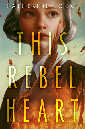 This Rebel Heart by Katherine Locke: 9780593381274