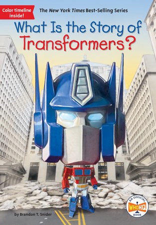 What Is the Story of Transformers? by Brandon T. Snider, Who HQ:  9780593384923 | : Books