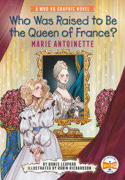 Who Was Raised to Be the Queen of France?: Marie Antoinette 