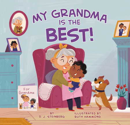 My Grandma Is the Best! by D.J. Steinberg: 9780593387139 | PenguinRandomHouse.com: Books