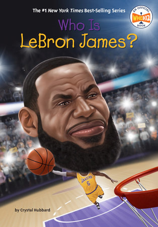 Who Is LeBron James? by Crystal Hubbard, Who HQ: 9780593387443