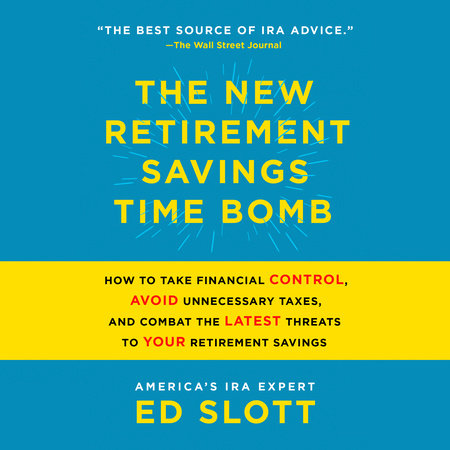 The New Retirement Savings Time Bomb by Ed Slott