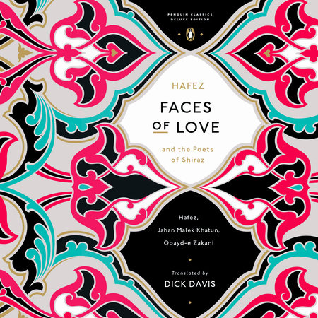 Faces of Love by Dick Davis, Hafez, Jahan Malek Khatun & Obayd-e Zakani