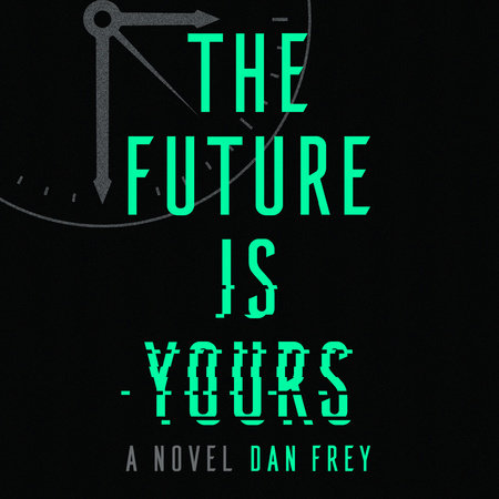 The Future Is Yours by Dan Frey