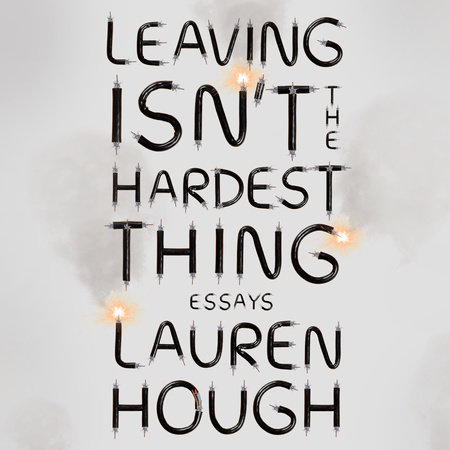Leaving Isn't the Hardest Thing by Lauren Hough