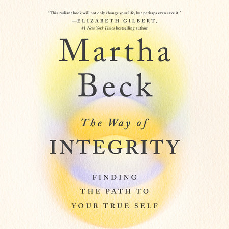 The Way of Integrity by Martha Beck