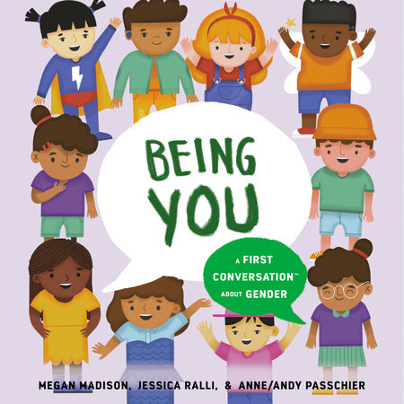 Being You: A First Conversation About Gender by Megan Madison & Jessica Ralli