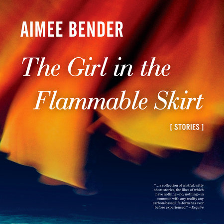 The Girl in the Flammable Skirt by Aimee Bender