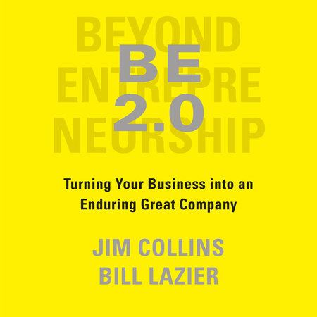 BE 2.0 (Beyond Entrepreneurship 2.0) by Jim Collins & William Lazier