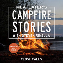 MeatEater's Campfire Stories: Close Calls