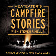 MeatEater's Campfire Stories: Narrow Escapes & More Close Calls