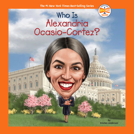 Who Is Alexandria Ocasio-Cortez? by Kirsten Anderson & Who HQ