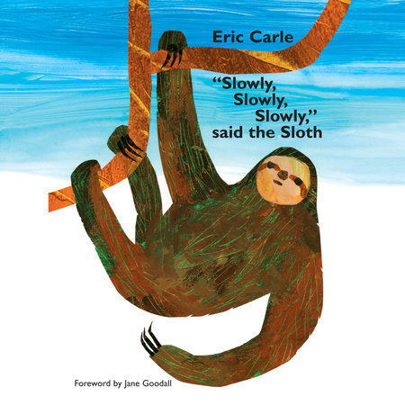 "Slowly, Slowly, Slowly," Said the Sloth by Eric Carle