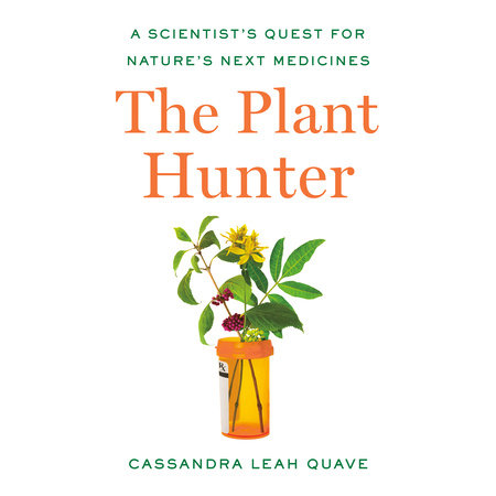 The Plant Hunter by Cassandra Leah Quave