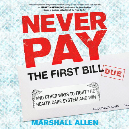 Never Pay the First Bill by Marshall Allen