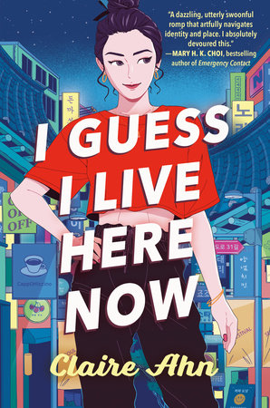 zuur Belastingbetaler Riskeren I Guess I Live Here Now by Claire Ahn: 9780593403198 |  PenguinRandomHouse.com: Books