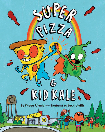Super Pizza & Kid Kale by Phaea Crede: 9780593403709 |  : Books