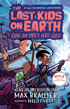 The Last Kids on Earth: Quint and Dirk's Hero Quest by Max Brallier: 9780593405352 | PenguinRandomHouse.com: Books