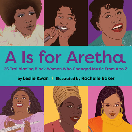 A is for Aretha by Leslie Kwan: 9780593406540 | PenguinRandomHouse.com: Books