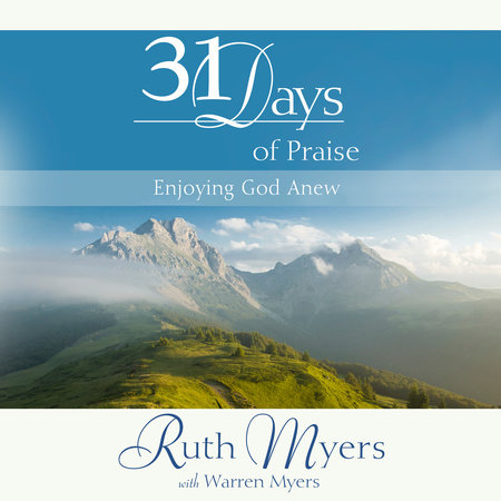 Thirty-One Days of Praise by Ruth Myers & Warren Myers