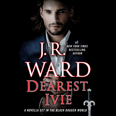 Dearest Ivie: A Novella Set in the Black Dagger World by J.R. Ward