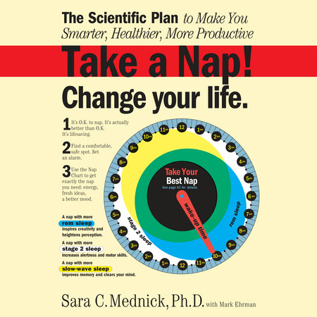 Take a Nap! Change Your Life. by Sara Mednick & Mark Ehrman