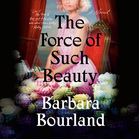 The Force of Such Beauty by Barbara Bourland