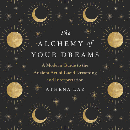 The Alchemy of Your Dreams by Athena Laz