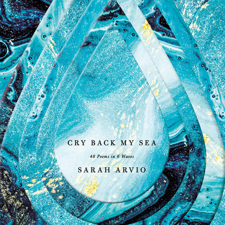 Cry Back My Sea by Sarah Arvio