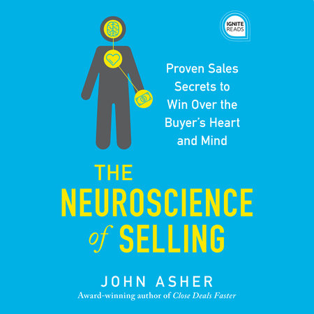 The Neuroscience of Selling by John Asher